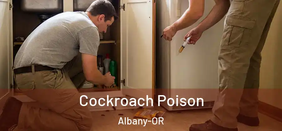 Cockroach Poison Albany-OR